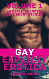 Gay Explicit Erotica - Volume 1