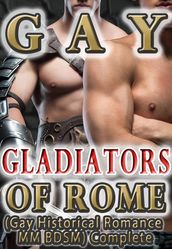 Gay Gladiators of Rome (Gay Historical Romance MM BDSM) Complete