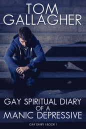 Gay Spiritual Diary of a Manic Depressive