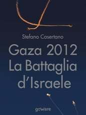 Gaza 2012: La Battaglia d Israele