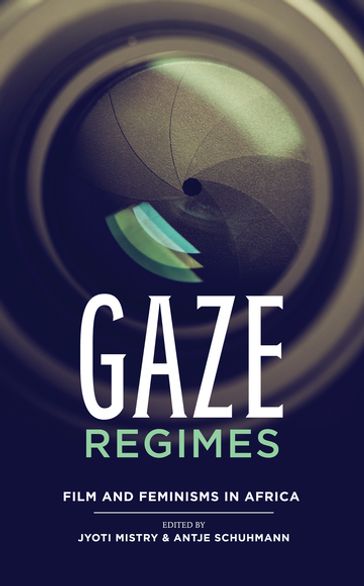 Gaze Regimes - Max Annas - Beti Ellerson - Henriette Gunkel - Katarina Hedrén - Ines Kappert - Anita Khanna - Nobunye Levin - Jyoti Mistry - Antje Schuhmann - Christina von Braun - Dorothee Wenner - Shannon Walsh - Djo Tunda wa Mung - Katharina von Ruckteschell - Isabel Noronha - Arya Lalloo - Rumbi Katedza - Jihan El-Tahri - Taghreed Elsanhouri - Tsitsi Dangarembga