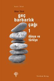 Geç Barbarlk Ça 1 - Dünya ve Türkiye
