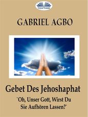 Gebet Des Jehoshaphat:  Oh, Unser Gott, Wirst Du Sie Aufhören Lassen? 