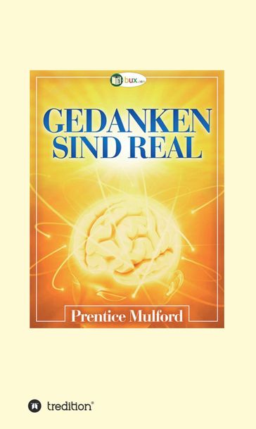 Gedanken sind real - Prentice Mulford