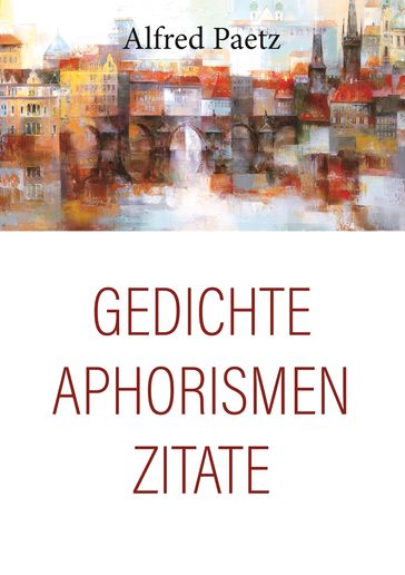 Gedichte, Aphorismen, Zitate - Alfred Paetz