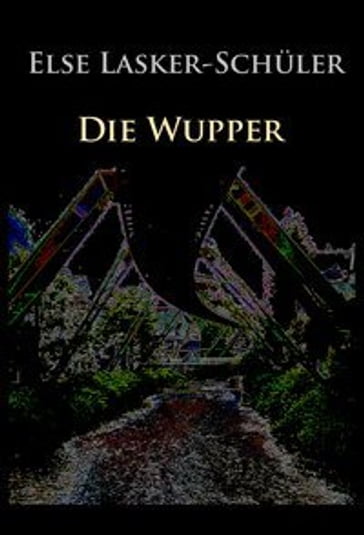 Gedichte / Die Wupper - Else Lasker-Schuler