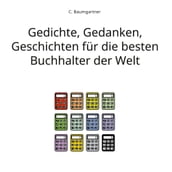 Gedichte, Gedanken, Geschichten für die besten Buchhalter der Welt