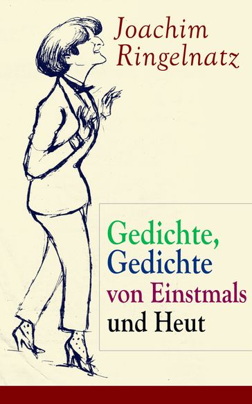 Gedichte, Gedichte von Einstmals und Heut - Joachim Ringelnatz