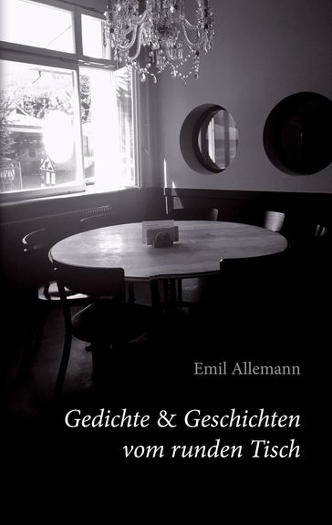 Gedichte & Geschichten vom runden Tisch - Emil Allemann
