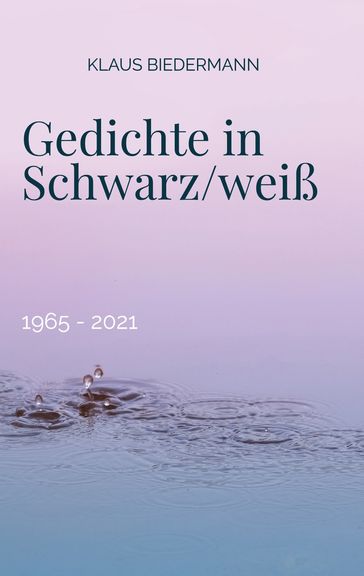 Gedichte in Schwarz/weiß - Klaus Biedermann