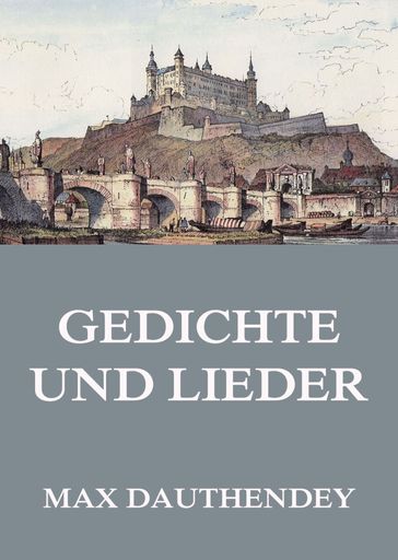 Gedichte und Lieder - Max Dauthendey