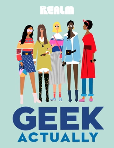 Geek Actually: A Novel - Cathy Yardley - Melissa Blue - Rachel Stuhler - Cecilia Tan