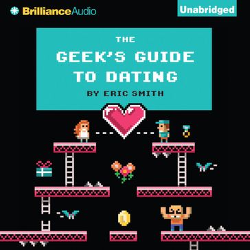 Geek's Guide to Dating, The - Eric Smith