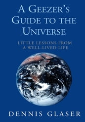 A Geezer s Guide to the Universe