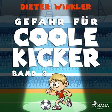 Gefahr für Coole Kicker - Band 3 - Dieter Winkler
