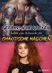 Gefahrliche Rocker haben eine Schwache fur chaotische Madchen. Rockerroman