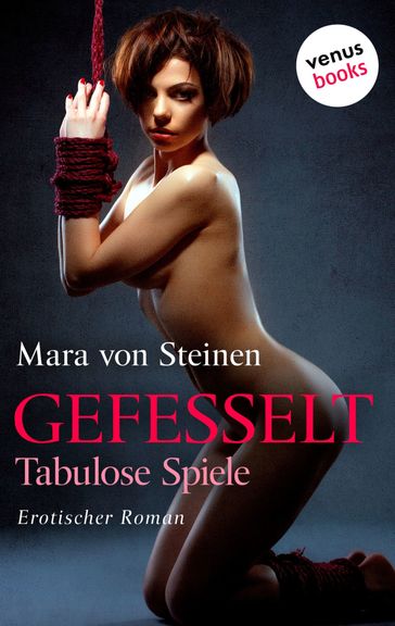 Gefesselt - Tabulose Spiele - Mara von Steinen