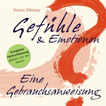 Gefühle & Emotionen - Eine Gebrauchsanweisung - Vivian Dittmar