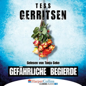 Gefährliche Begierde (Ungekürzt) - Tess Gerritsen