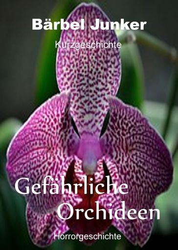 Gefährliche Orchideen - Barbel Junker