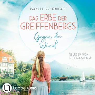 Gegen den Wind - Das Erbe der Greiffenbergs, Teil 1 (Ungekürzt) - Isabell Schonhoff