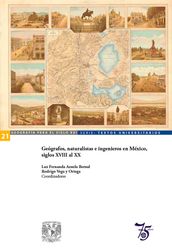 Geógrafos, naturalistas e ingenieros en México, siglos XVIII al XX