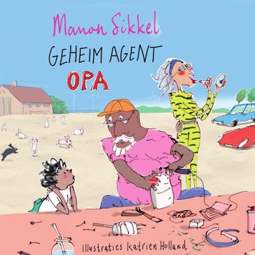 Geheim agent opa - Manon Sikkel - Katrien Holland