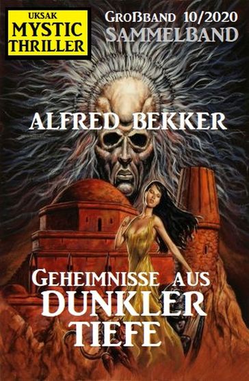 Geheimnisse aus dunkler Tiefe: Mystic Thriller Großband 10/2020 - Alfred Bekker