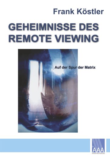 Geheimnisse des Remote Viewing - Frank Kostler