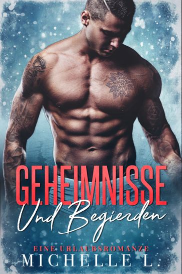 Geheimnisse und Begierden - Michelle L.