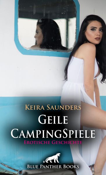 Geile CampingSpiele   Erotische Geschichte - Keira Saunders