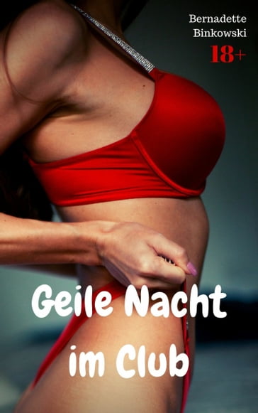 Geile Nacht im Club - Bernadette Binkowski