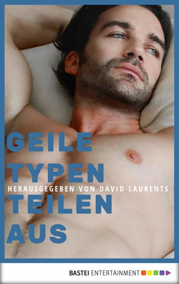 Geile Typen teilen aus - Adam McCabe - Barry Alexander - Christopher Morgan - David Evans - David Laurents - Don Shewey - Jack Risk - Matthew Rettenmund - Michael Lassell - Patrick Barnes - Tom Caffrey