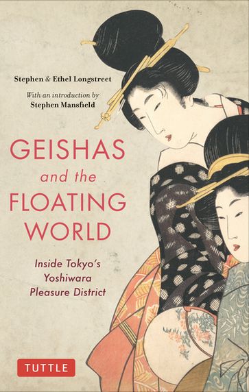 Geishas and the Floating World - Ethel Longstreet - Stephen Longstreet
