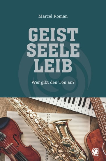 Geist, Seele, Leib - Marcel Roman