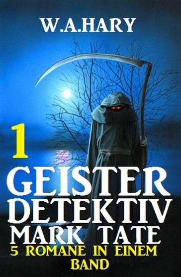 Geister-Detektiv Mark Tate 1 - 5 Romane in einem Band - W. A. Hary