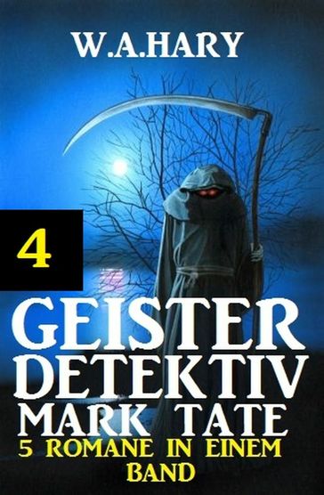 Geister-Detektiv Mark Tate 4 - 5 Romane in einem Band - W. A. Hary