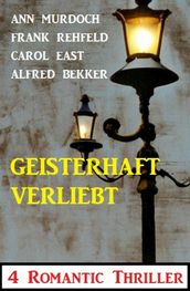 Geisterhaft verliebt: 4 Romantic Thriller