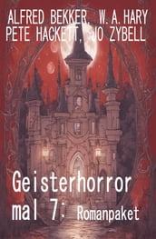 Geisterhorror mal 7: Romanpaket