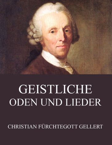 Geistliche Oden und Lieder - Christian Furchtegott Gellert