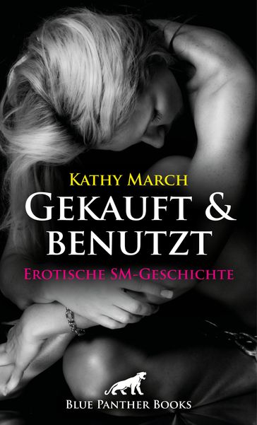 Gekauft & benutzt! Erotische SM-Geschichte - Kathy March