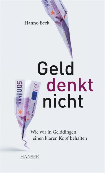 Geld denkt nicht - Hanno Beck