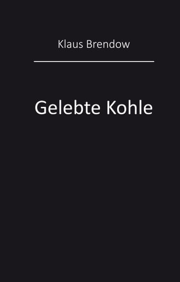 Gelebte Kohle - Klaus Brendow