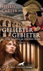 Geliebter Gebieter - Eine Sklavin im Zeichen Roms   Erotischer Roman