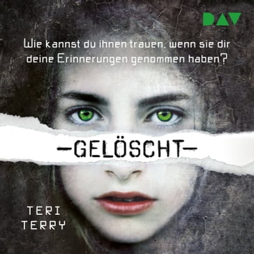 Gelöscht - Gelöscht-Trilogie, Teil 1 (Gekürzt) - Teri Terry