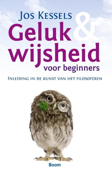 Geluk & wijsheid voor beginners - Jos Kessels