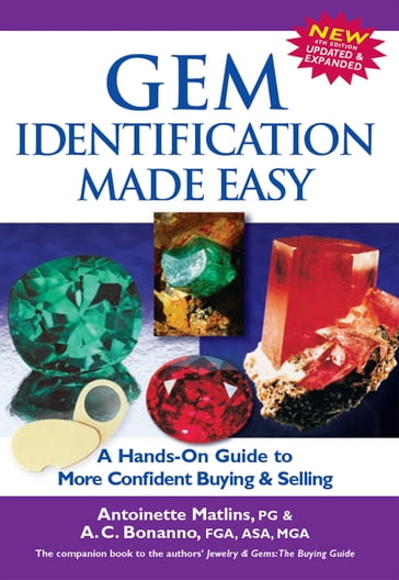 Gem Identification Made Easy, 4th Edition: A Hands-On Guide to More Confident Buying & Selling - Antoinette Matlins - A. C. Bonanno