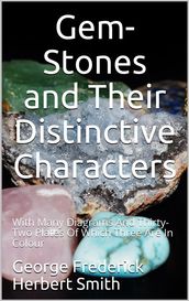 Gem-Stones and their Distinctive Characters