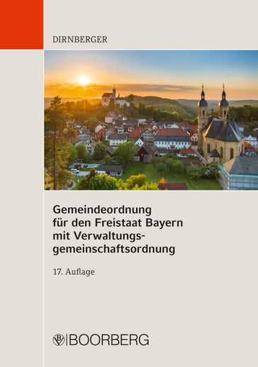 Gemeindeordnung für den Freistaat Bayern mit Verwaltungsgemeinschaftsordnung - Franz Dirnberger