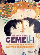 Gemelli. Superstizioni e prodigi, fantasie ed esperimenti